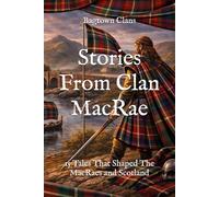 Stories From Clan MacRae: 15 Tales That Shaped The MacRaes and Scotland (Clan Stories)