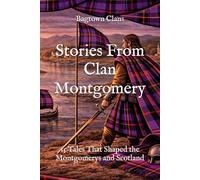 Stories From Clan Montgomery: 15 Tales That Shaped the Montgomerys and Scotland