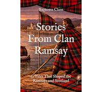 Stories From Clan Ramsay: 15 Tales That Shaped the Ramsays and Scotland (Clan Stories)