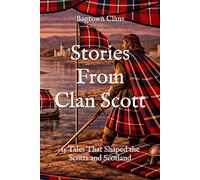 Stories From Clan Scott: 15 Tales That Shaped the Scotts and Scotland (Clan Stories)