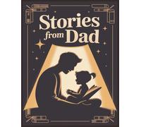 Stories from Dad: Guided Fillable Journal for Dads, Father Figures & Men - Capture Your Stories, Legacy & Life Lessons ! 8.5" x 11" Dimensions !100-page