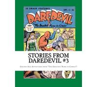 Stories From Daredevil #3: Golden Age Adventures from "The Greatest name in Comics"!