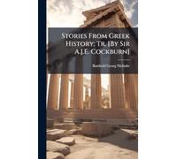 Stories From Greek History; Tr. [By Sir A.J.E. Cockburn]