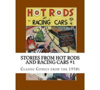Stories From Hot Rods And Racing Cars #1: Classic Comics from the 1950s