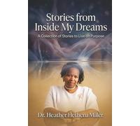 Stories from Inside My Dreams: A Collection of Stories to Live on Purpose