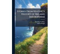 Stories From Keating's History of Ireland [microform]