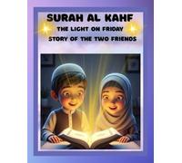 STORIES FROM SURAH AL KAHF: A JOURNEY OF FAITH AND WONDER ISLAMIC STORYBOOK FOR CHILDREN: QURAN STORY OF THE TWO FRIENDS: Islamic stories for kids and ... WONDER: ISLAMIC STORIES FOR MUSLIM CHILDREN)