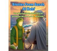 STORIES FROM SURAH AL KAHF: ISLAMIC STORIES FOR KIDS AND YOUNG MUSLIM CHILDREN: QURAN STORIES: THE MYSTERIOUS JOURNEY OF PROPHET MUSA A.S AND AL ... WONDER: ISLAMIC STORIES FOR MUSLIM CHILDREN)