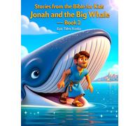 Stories from the Bible for Kids: Jonah and the Big Whale - Book 2: Beautiful Bible Story About Obedience, Forgiveness, and God’s Love