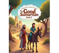 Stories from the Bible for Kids: The Good Samaritan - Book 5: Gentle Bible Story About Helping Those in Need