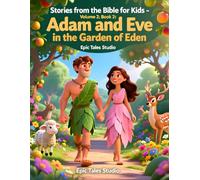 Stories from the Bible for Kids - Volume II, Book 2 Adam and Eve in the Garden of Eden: Beautiful Story About Obedience, Choices, and God’s Loving Care: 12