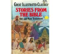 Stories From the Bible - Old and New Testament (Great Illustrated Classics)