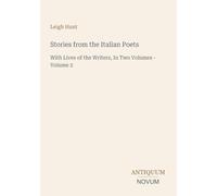 Stories from the Italian Poets: With Lives of the Writers, In Two Volumes - Volume 2