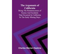 Stories from the Italian Poets with Lives of the Writers, Volume 2: being the reminiscenses of scenes and incidents that occurred in California in the early mining days