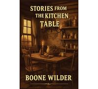 Stories From The Kitchen Table: A Guided Memory Journal for Mothers, Grandmothers, and the Stories That Nourished a Family
