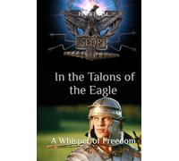 Stories from the Limes: In the Talons of the Eagle: A Whisper of Freedom