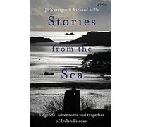 Stories from the Sea: Legends, adventures and tragedies of Ireland's coast