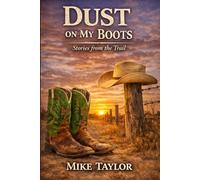 Stories from the Trail (Dust on My Boots)