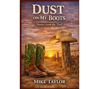 Stories from the Trail (Dust on My Boots)