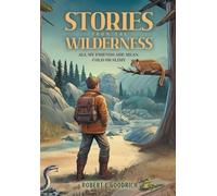 Stories from the Wilderness: All My Friends Are Mean, Cold or Slimy