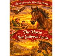 Stories from the World of Horses: The Horse That Galloped Again - Horse story for ages 10 and up: 9