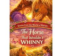 Stories from the World of Horses: The Horse That Wouldn't Whinny - Horse story for ages 10 and up: 1