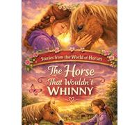 Stories from the World of Horses: The Horse That Wouldn't Whinny - Horse story for ages 10 and up: 1