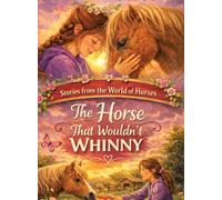 Stories from the World of Horses: The Horse That Wouldn't Whinny - Horse story for ages 10 and up: 1