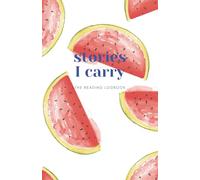 Stories I Carry: The Reading Logbook - Watermelon Version - A Reading Journal to Track and Rate the Books You Love