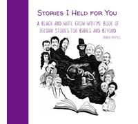 Stories I Held for You: A Black-and-White Grow-With-Me Book of Persian Stories for Babies and Beyond