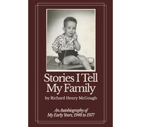 Stories I Tell My Family: An Autobiography of My Early Years, 1948 to 1977