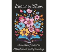 Stories in Bloom - A Mindfulness Coloring Journal: Over 60 Floral Designs to Color and Lined Pages for Journaling - 6"x9" 120 pages: Stories in Bloom ... written as a part of your personal journey.