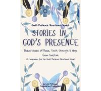 Stories In God's Presence: Biblical Stories of Peace, Trust, Strength & Hope from Scripture