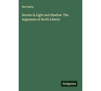 Stories in Light and Shadow. The Argonauts of North Liberty
