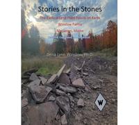 Stories in the Stones: The Earliest Land Plant Fossils on Earth, Winslow Farms, Mapleton, Maine, Revised, Expanded, and Updated