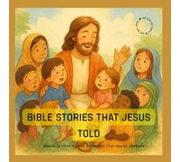 Stories Jesus Told: A Treasured Collection of Bible Parables for children - illustrated tales of Faith, Kindness & Wisdom