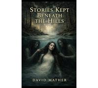 Stories Kept Beneath The Hills