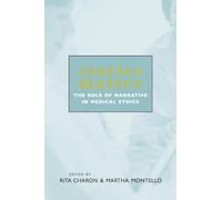 Stories Matter: The Role of Narrative in Medical Ethics (Reflective Bioethics)