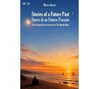 Stories of a Future Past - Storie di un Futuro Passato: Freely inspired by the universe of The Moody Blues
