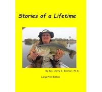 Stories of a Lifetime: Stories about my W. Virginia start as a coal miner’s orphan to retirement as a United Methodist Minister. (Autobiography of an Ohio UMC Pastor--Rev Jerry D. Butcher, Ph.D.)