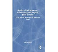 Stories of Adolescence, Counselling and English State Schools From To Sir, with Love to Waterloo Road