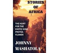 Stories of Africa - The Hunt for the Exotic King Protea Flower: 2