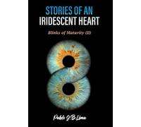 STORIES OF AN IRIDESCENT HEART: Blinks of Maturity