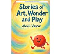 Stories of Art, Wonder and Play: Twenty-Five Imaginative Tales Inspired by Great Art (Activities and puzzles)