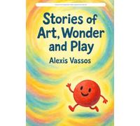 Stories of Art, Wonder and Play: Twenty-Five Imaginative Tales Inspired by Great Art (Activities and puzzles)