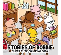Stories of Bobbie: Super Cute Coloring Book with Heartwarming Scenes from Bobbie’s Daily Adventures