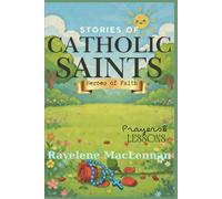 Stories of Catholic Saints: Heroes of Faith: Little Hearts, Big Saints: 20 Catholic Heroes Kids Will Love