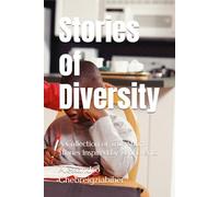 Stories of Diversity: A Collection of True Short Stories Inspired by Real Events (Diverse Voices: Short Folktales and Stories from Different Cultures)