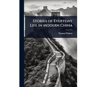 Stories of Everyday Life in Modern China