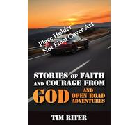 Stories of Faith and Courage from God: God and Open Road Adventures